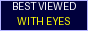 Best viewed with eyes